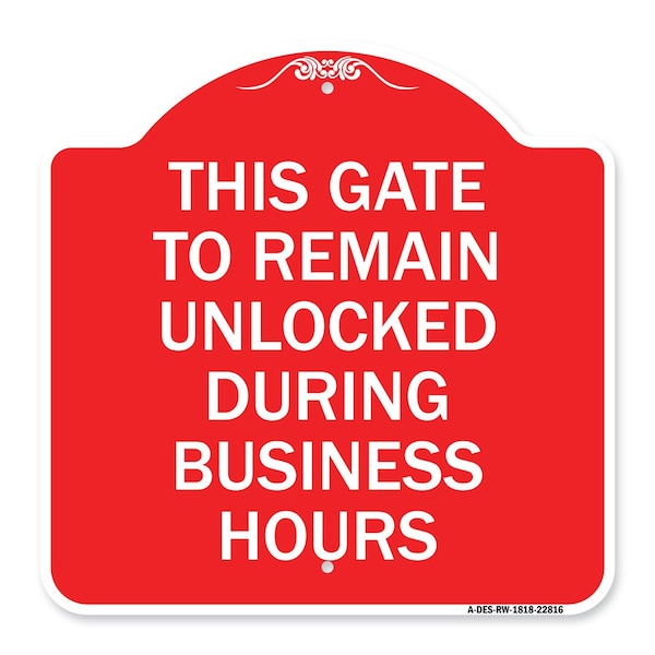 Signmission This Gate to Remain Unlocked During Business Hours, Red & White Alum Sign, 18" x 18", RW-1818-22816 A-DES-RW-1818-22816 - main